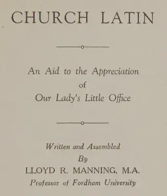 Church Latin: An Aid to the Appreciation of Our Lady&rsquo;s Little Office by Lloyd Manning